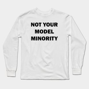 Not Your Model Minority Long Sleeve T-Shirt